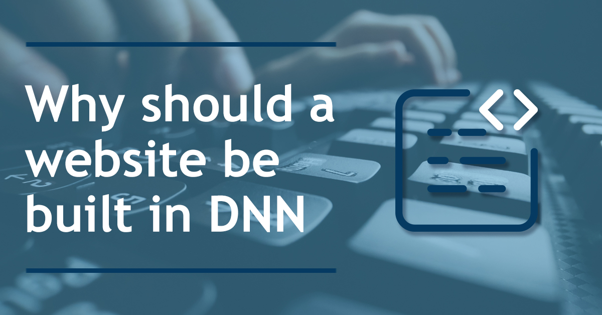 Why should a website be built in DNN?