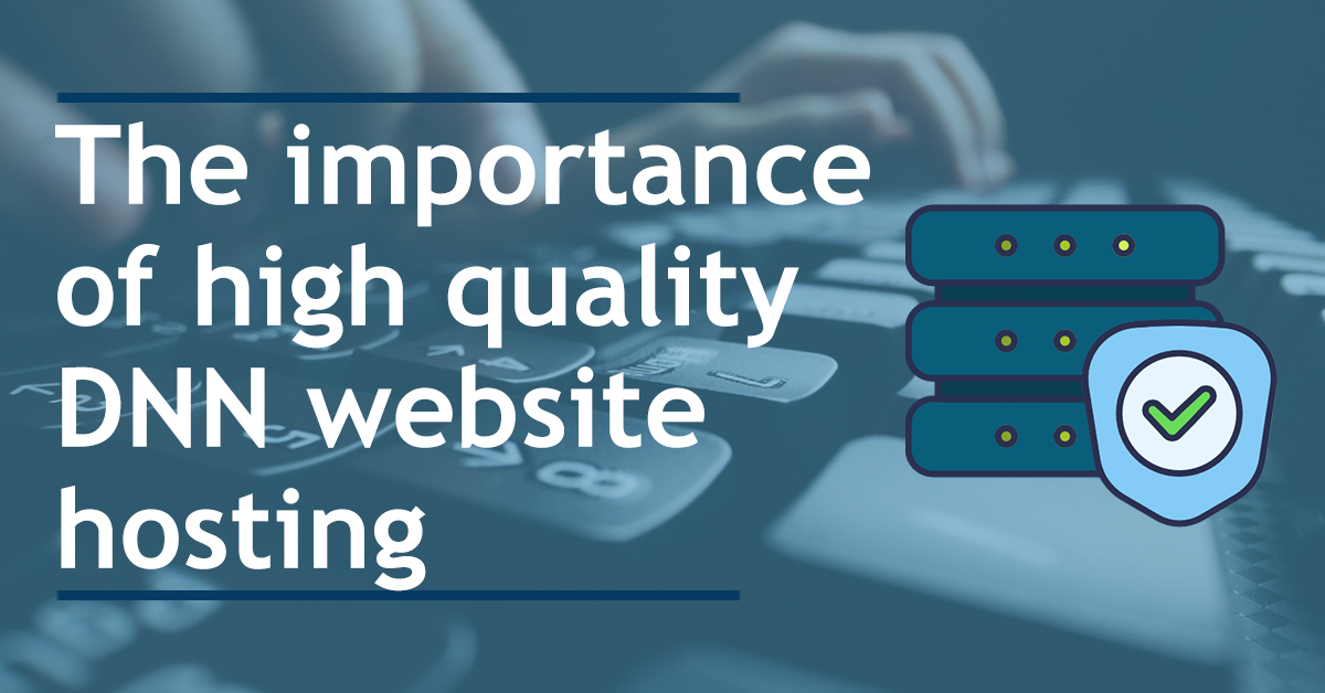 The importance of high quality DNN website hosting